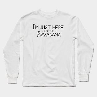 I'm Just Here For The Savasana Long Sleeve T-Shirt